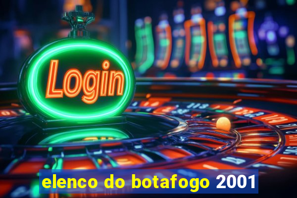 elenco do botafogo 2001